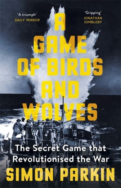 Cover of A Game of Birds and Wolves : The Secret Game that Revolutionised the War
