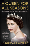 A Queen for All Seasons: A Celebration of Queen Elizabeth II on her Platinum Jubilee