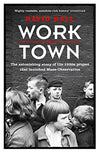 Cover of Worktown: The Astonishing Story of the 1930s Project that Launched Mass Observation