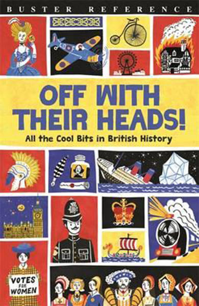 Cover of Off With Their Heads!: All the Cool Bits in British History