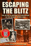 Escaping the Blitz: The Myths &amp; Mayhem of Evacuation in the Second World War