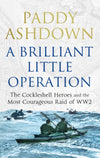 Cover of A Brilliant Little Operation: The Cockleshell Heroes and the Most Courageous Raid of WW2