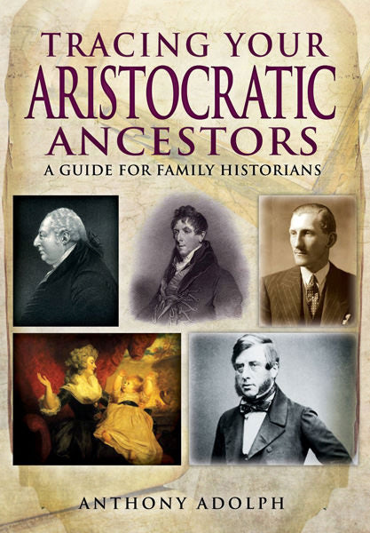 Cover of Tracing Your Aristocratic Ancestors: A Guide for Family Historians