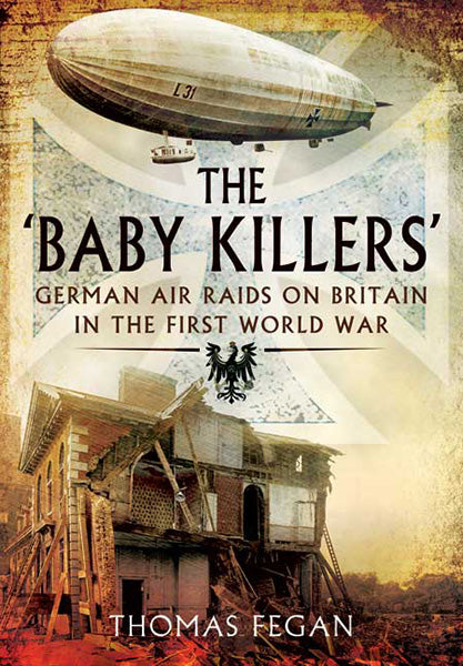 Cover of The 'Baby Killers': German Air Raids on Britain in the First World War