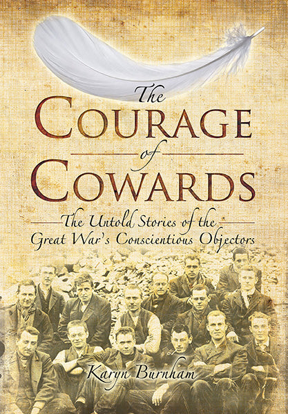 Cover of Courage of Cowards: The Untold Stories of First World War Conscientious Objectors