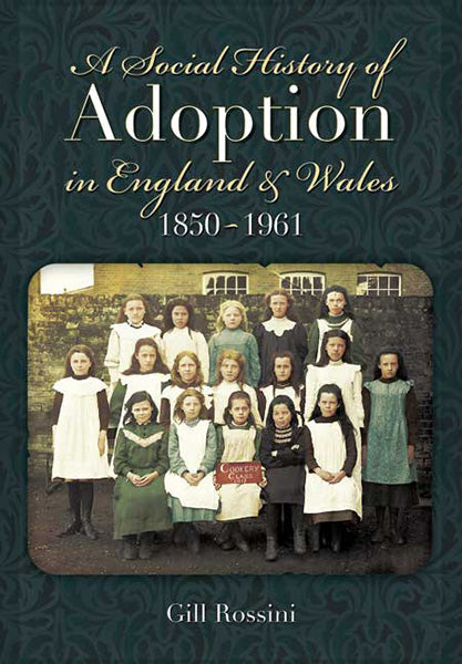 Cover of A Social History of Adoption in England & Wales 1850-1961
