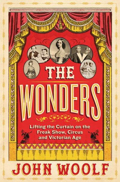 Cover of The Wonders: Lifting the Curtain on the Freak Show, Circus and Victorian Age