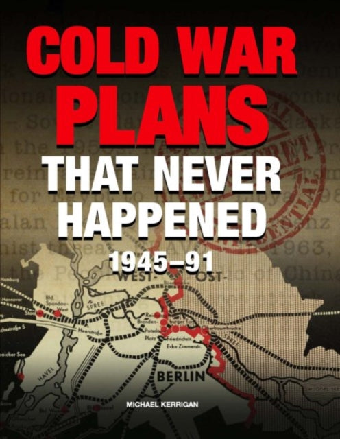 Cover of Cold War Plans That Never Happened: 1945-91