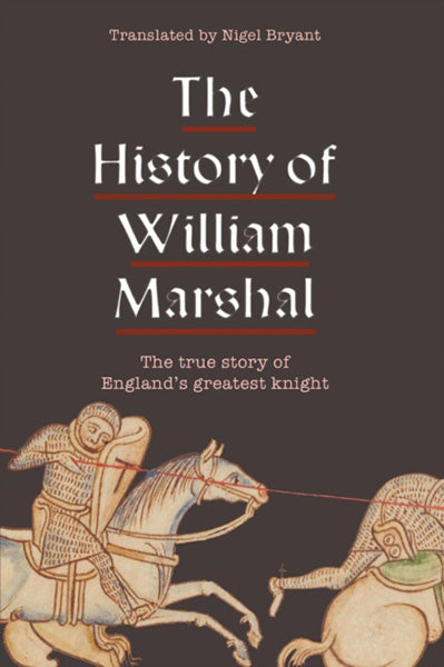 Cover of The History of William Marshal: The True Story of England's Greatest Knight