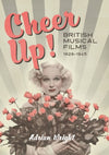 Cheer Up!: British Musical Films, 1929-1945
