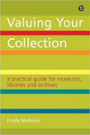 Cover of Valuing Your Collection: A Practical Guide for Museums, Libraries and Archives