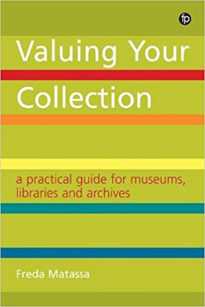 Cover of Valuing Your Collection: A Practical Guide for Museums, Libraries and Archives