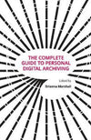 Cover of The Complete Guide to Personal Digital Archiving