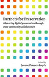 Cover of Partners for Preservation: Advancing Digital Preservation through Cross-Community Collaboration