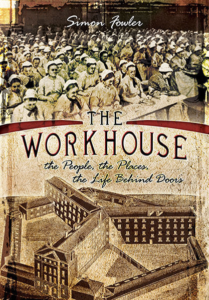 Cover of The Workhouse: The People, The Places, The Life Behind Doors