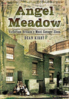 Cover of Angel Meadow: Victorian Britain&#39;s Most Savage Slum