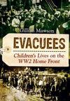Cover of Evacuees: Children&#39;s Lives on the WW2 Homefront