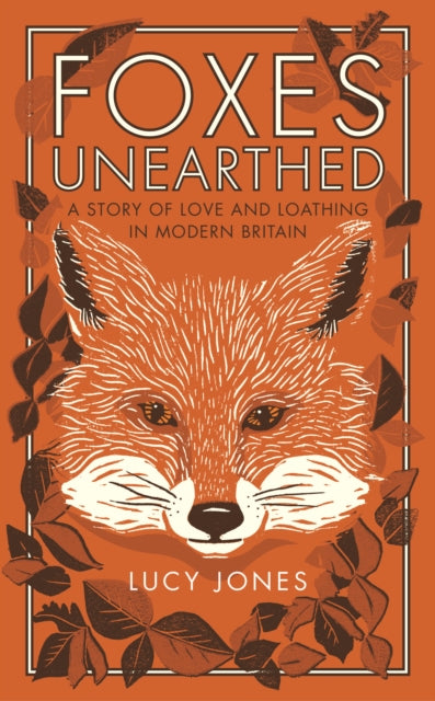 Cover of Foxes Unearthed: A Story of Love and Loathing in Modern Britain