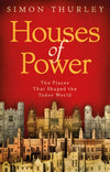 Cover of Houses of Power: The Places That Shaped the Tudor World