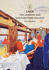 Cover of Shire: LNER: The London and North Eastern Railway