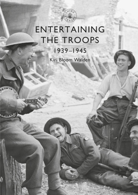 Entertaining the Troops: 1939-1945: Shire Library