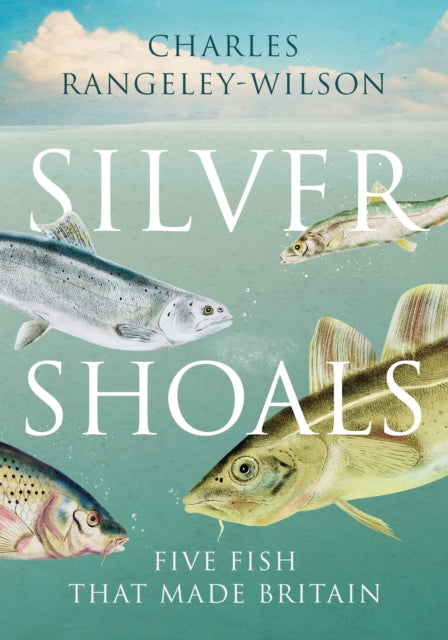 Cover of Silver Shoals: Five Fish That Made Britain
