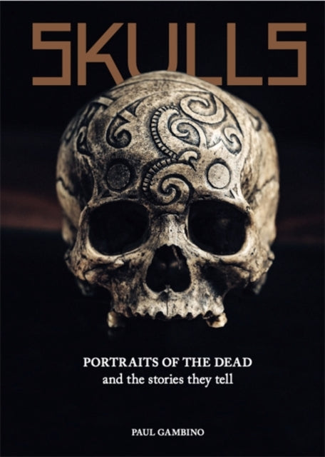 Cover of Skulls: Portraits of the Dead and the Stories They Tell