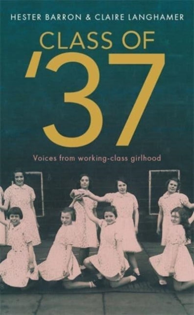 Class of '37: Voices from Working-Class Girlhood