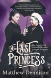 Cover of The Last Princess: The Devoted Life of Queen Victoria&#39;s Youngest Daughter