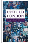 Untold London: Stories from Time-Trodden Streets