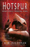 Hotspur: Henry Percy - Medieval Rebel