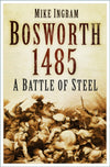 Bosworth 1485: A Battle of Steel