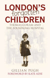 London&#39;s Forgotten Children: Thomas Coram and the Foundling Hospital