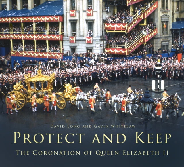 Cover of Protect and Keep: The Coronation of Queen Elizabeth II