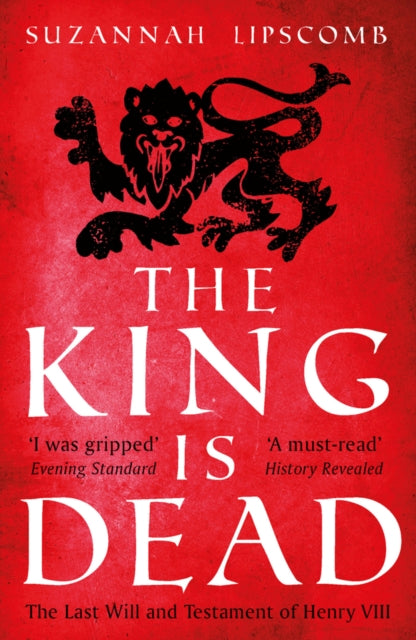 Cover of The King is Dead: The Last Will and Testament of Henry VIII