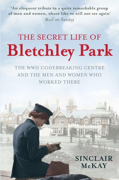 Cover of The Secret Life of Bletchley Park: The History of the Wartime Codebreaking Centre by the Men and Women Who Worked There
