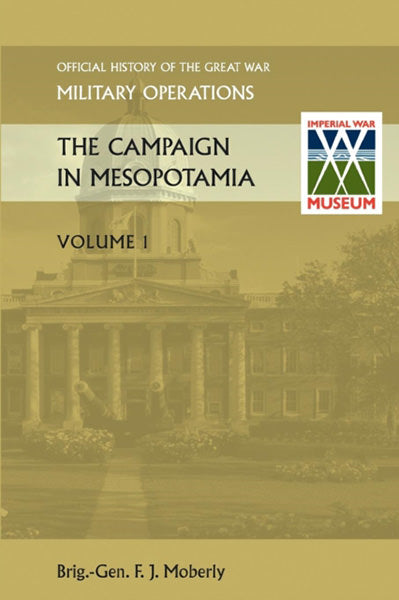 Cover of The Campaign in Mesopotamia Vol I: Official History of the Great War