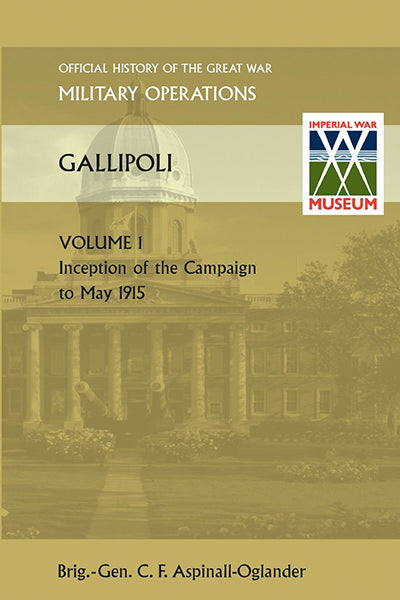 Cover of Official History of The Great War Gallipoli Vol 1: Inception of the Campaign to May 1915