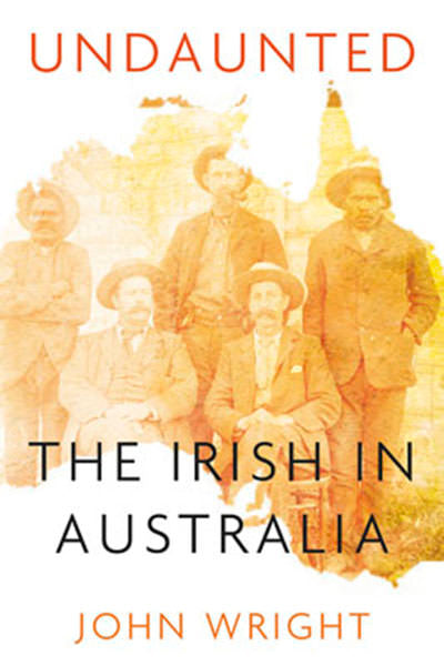 Cover of Undaunted: The Irish in Australia
