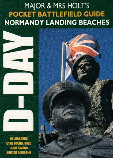 Major and Mrs Holt's Pocket Battlefield Guide Normandy Landing Beaches