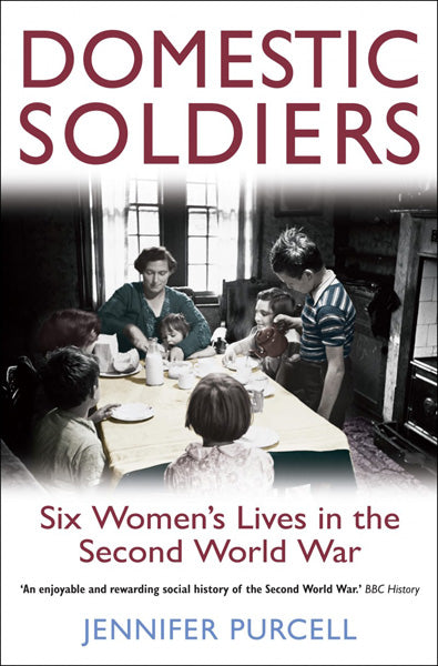 Cover of Domestic Soldiers: Six Women's Lives in the Second World War