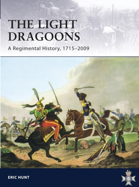 Cover of The Light Dragoons: A Regimental History, 1715-2009