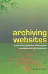 Cover of Archiving Websites: A Guide for Information Management Professionals