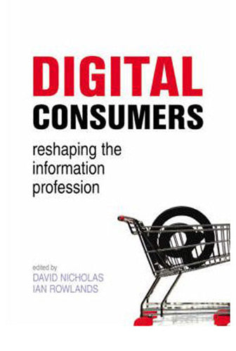 Cover of Digital Consumers: Reshaping the Information Profession