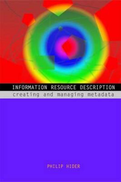 Cover of Information Resource Description: Creating and Managing Metadata