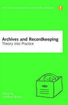 Cover of Archives and Recordkeeping: Theory into Practice