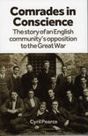 Cover of Comrades in Conscience: The Story of an English Community&#39;s Opposition to the Great War