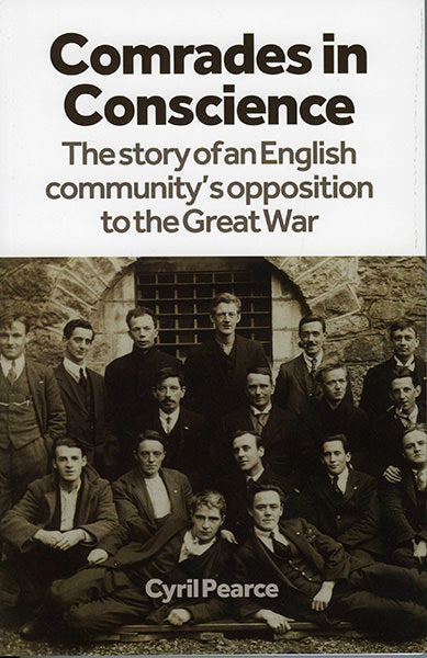 Cover of Comrades in Conscience: The Story of an English Community's Opposition to the Great War