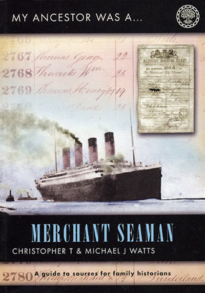 Cover of My Ancestor was a Merchant Seaman: A Guide to Sources for Family Historians