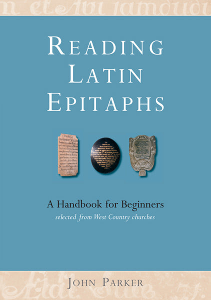 Cover of Reading Latin Epitaphs: A Handbook for Beginners